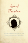 Image for Love of freedom: black women in colonial and revolutionary New England