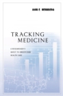 Image for Tracking medicine: a researcher&#39;s quest to understand health care