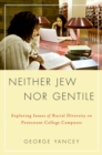 Image for Neither Jew nor gentile: exploring issues of racial diversity on Protestant college campuses