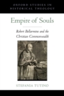 Image for Empire of souls: Robert Bellarmine (1542-1621) and the Christian commonwealth
