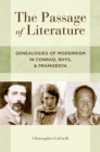 Image for The passage of literature: genealogies of modernism in Conrad, Rhys, and Pramoedya