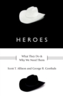 Image for Heroes: what they do &amp; why we need them