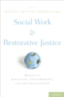 Image for Social Work and Restorative Justice: Skills for Dialogue, Peacemaking, and Reconciliation