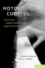 Image for Motor control: theories, experiments, and applications