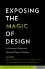 Image for Exposing the magic of design: a practitioner&#39;s guide to the methods and theory of synthesis
