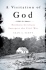 Image for A visitation of God: northern civilians interpret the Civil War