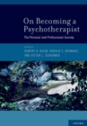 Image for On becoming a psychotherapist: the personal and professional journey
