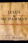 Image for Jesus and Muhammad: parallel tracks, parallel lives