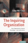 Image for Inquiring Organization: How Organizations Acquire Knowledge and Seek Information