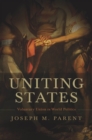 Image for Uniting States: voluntary union in world politics