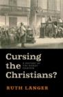 Image for Cursing the Christians?  : a history of the birkat haminim