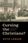 Image for Cursing the Christians?: a history of the Birkat haminim