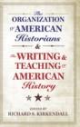 Image for The Organization of American Historians and the Writing and Teaching of American History