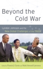 Image for Beyond the Cold War  : Lyndon Johnson and the new global challenges of the 1960s