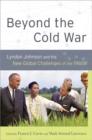Image for Beyond the Cold War  : Lyndon Johnson and the new global challenges of the 1960s