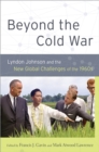 Image for Beyond the Cold War: Lyndon Johnson and the new global challenges of the 1960s