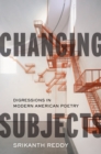 Image for Changing subjects: digressions in modern American poetry