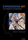 Image for Experiencing art: in the brain of the beholder