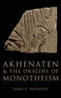 Image for Akhenaten and the origins of monotheism