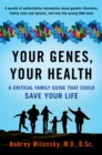 Image for Your genes, your health: a critical family guide that could save your life