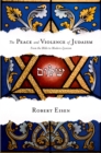 Image for The peace and violence of Judaism: from the Bible to modern Zionism