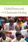Image for Global pentecostal and charismatic healing