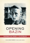 Image for Opening Bazin: Postwar Film Theory and Its Afterlife