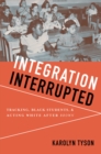 Image for Integration Interrupted: Tracking, Black Students, and Acting White After Brown