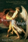 Image for Wrestling the angel: the foundations of Mormon thought : cosmos, God, humanity : Volume 1,