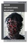 Image for Queer international relations  : sovereignty, sexuality and the will to knowledge