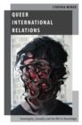 Image for Queer International Relations: Sovereignty, Sexuality and the Will to Knowledge