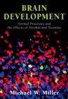 Image for Brain development: normal processes and the effects of alcohol and nicotine / edited by Michael W. Miller.