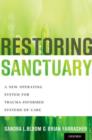 Image for Restoring sanctuary  : a new operating system for trauma-informed systems of care