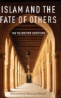 Image for Islam and the fate of others  : the salvation question