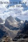 Image for Beyond the roof of the world  : music, prayer, and healing in the Pamir mountains