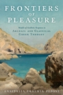 Image for Frontiers of pleasure: models of aesthetic response in archaic and classical Greek thought