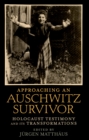Image for Approaching an Auschwitz survivor: Holocaust testimony and its transformations