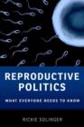 Image for Reproductive politics  : what everyone needs to know