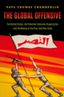 Image for The global offensive: the United States, the Palestine Liberation Organization, and the making of the post-cold war order