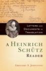 Image for A Heinrich Schutz reader: letters and documents in translation