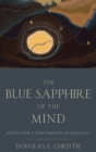 Image for The blue sapphire of the mind  : notes for a contemplative ecology