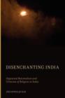 Image for Disenchanting india  : organized rationalism and criticism of religion in india