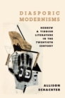 Image for Diasporic modernisms: Hebrew and Yiddish litreature in the twentieth century