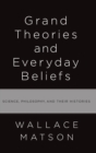 Image for Grand Theories and Everyday Beliefs
