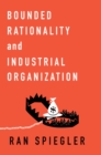 Image for Bounded rationality and industrial organization