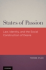 Image for States of passion: law, identity, and the social construction of desire