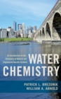 Image for Water chemistry: an introduction to the chemistry of natural and engineered aquatic systems