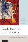 Image for God, justice, and society: aspects of law and legality in the Bible