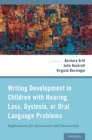 Image for Writing development in children with hearing loss, dyslexia, or oral language problems: implications for assessment and instruction