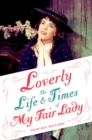 Image for Loverly: the life and times of My fair lady